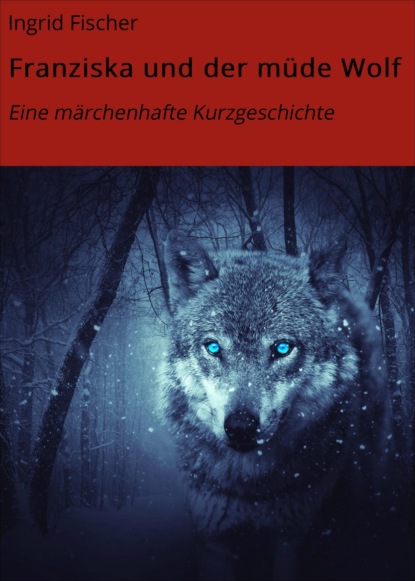 Franziska und der müde Wolf (Ingrid Fischer). 