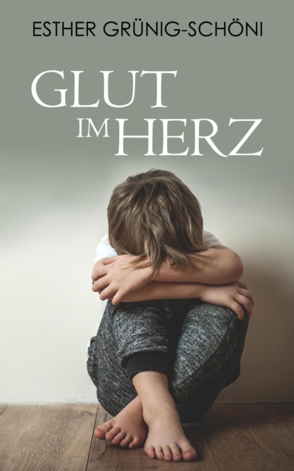 Glut im Herz (Esther Grünig-Schöni). 