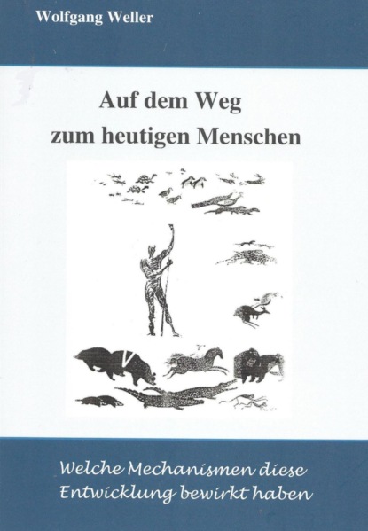 Auf dem Weg zum heutigen Menschen (Wolfgang Weller, Prof. Dr.).  - Скачать | Читать книгу онлайн