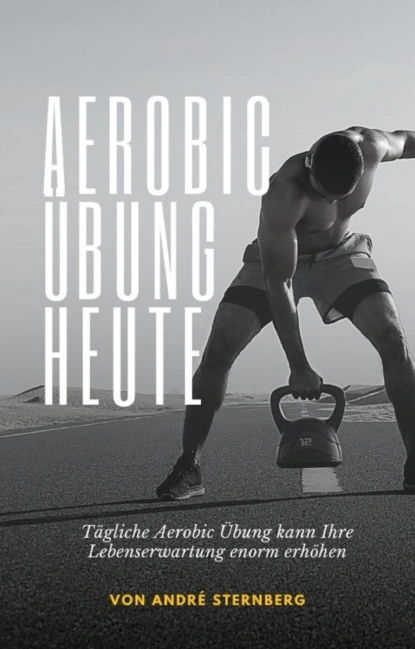 Обложка книги Aerobic Übung Heute, André Sternberg