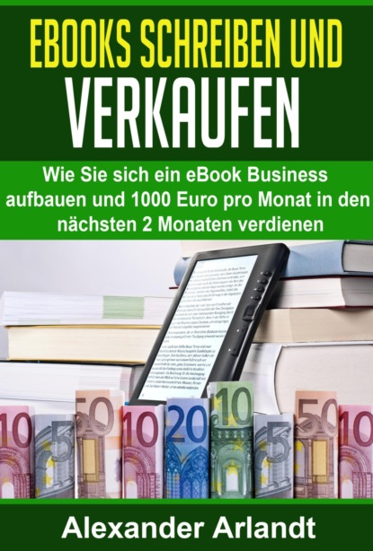 Ebooks schreiben und verkaufen (Alexander Arlandt). 