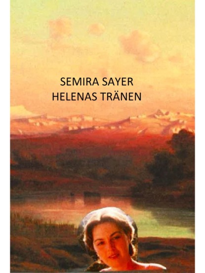 Helenas Tränen (Semira Sayer). 