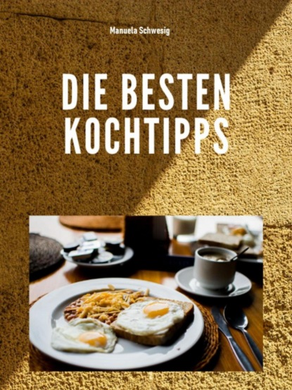 Die Besten Kochtipps