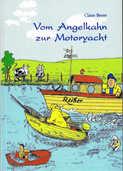 Vom Angelkahn zur Motoryacht (Claus Beese). 