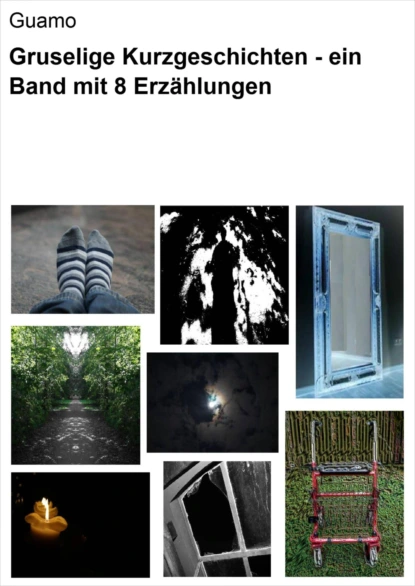 Обложка книги Gruselige Kurzgeschichten - ein Band mit 8 Erzählungen, null Guamo