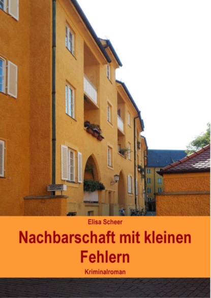 Nachbarschaft mit kleinen Fehlern (Elisa Scheer). 