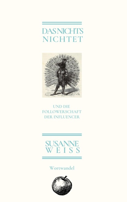 Das Nichts nichtet und die Follwerschaft der Influencer (Susanne Weiss). 