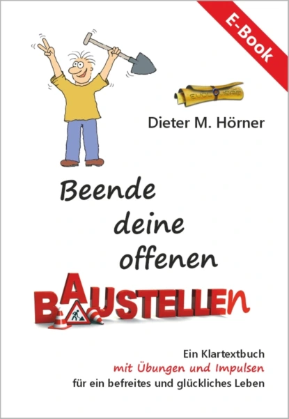 Обложка книги Beende deine offenen Baustellen, Dieter M. Hörner