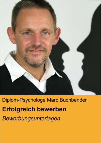 Erfolgreich bewerben (Diplom-Psychologe Marc Buchbender). 