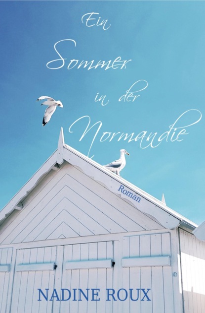 Ein Sommer in der Normandie (Nadine Roux). 