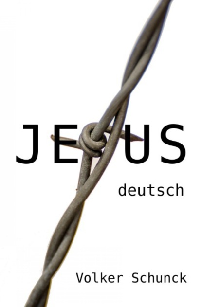 Jesus (Volker Schunck). 