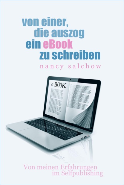 Von einer, die auszog, ein eBook zu schreiben (Nancy Salchow). 