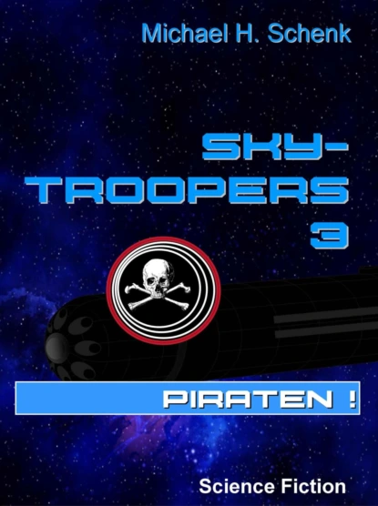 Обложка книги Sky-Troopers 3 - Piraten!, Michael Schenk