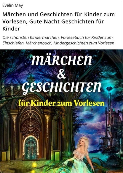 Märchen und Geschichten für Kinder zum Vorlesen, Gute Nacht Geschichten für Kinder (Evelin May). 