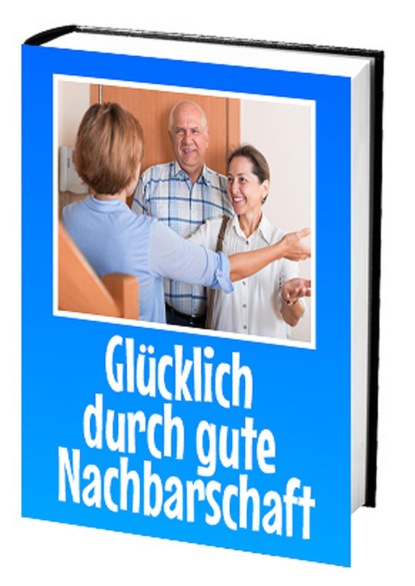 Glücklich durch gute Nachbarschaft