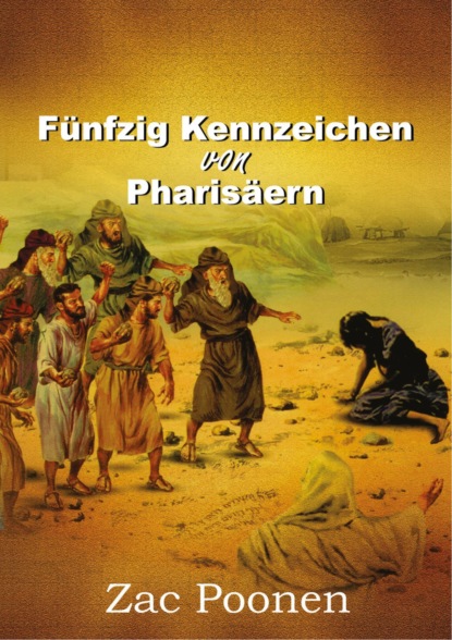 Fünfzig Kennzeichen von Pharisäern (Zac Poonen). 