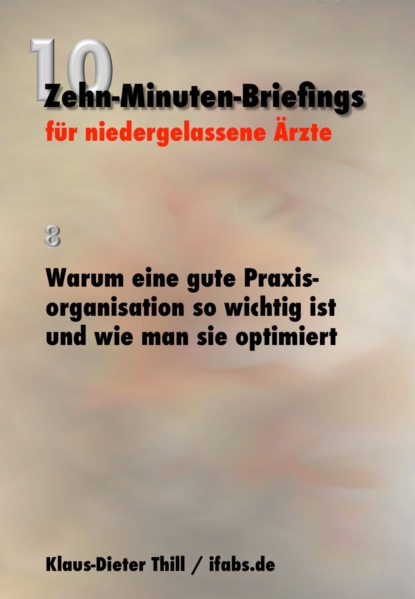 Warum eine gute Praxisorganisation so wichtig ist und wie man sie optimiert (Klaus-Dieter Thill). 