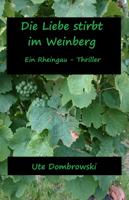 Die Liebe stirbt im Weinberg (Ute Dombrowski). 