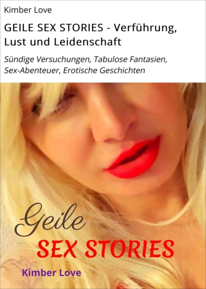 GEILE SEX STORIES - Verführung, Lust und Leidenschaft