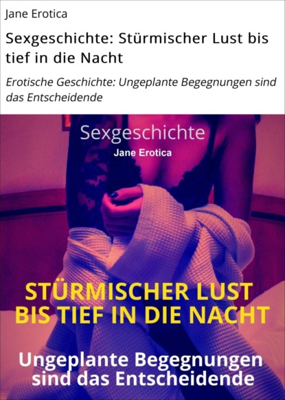 Sexgeschichte: Stürmischer Lust bis tief in die Nacht