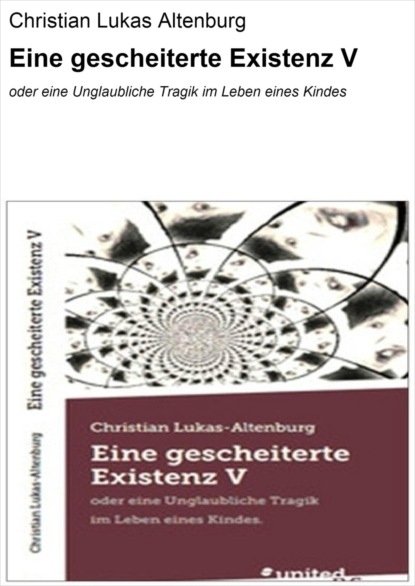 Eine gescheiterte Existenz V (Christian Lukas Altenburg). 