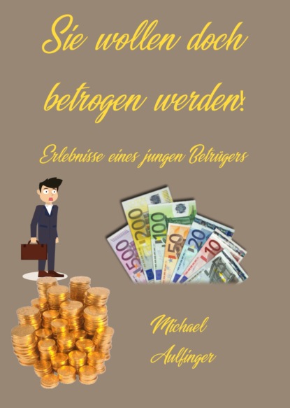 Sie wollen doch betrogen werden! (Michael Aulfinger). 