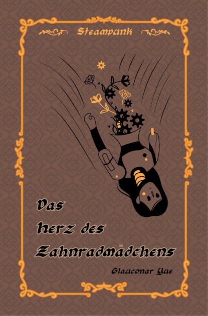 Das Herz des Zahnradmädchens (Glauconar Yue). 