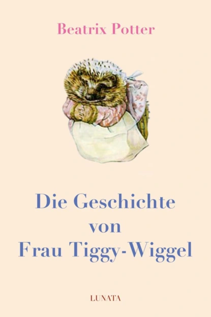 Обложка книги Die Geschichte von Frau Tiggy-Wiggel, Беатрис Поттер