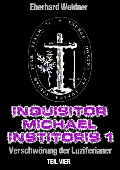 INQUISITOR MICHAEL INSTITORIS 1 - Teil Vier (Eberhard Weidner). 