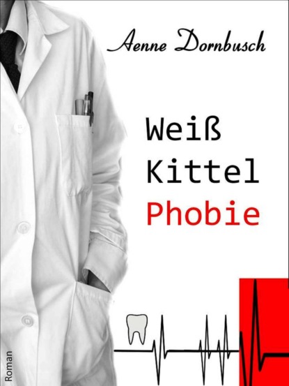 Weißkittelphobie (Aenne Dornbusch). 