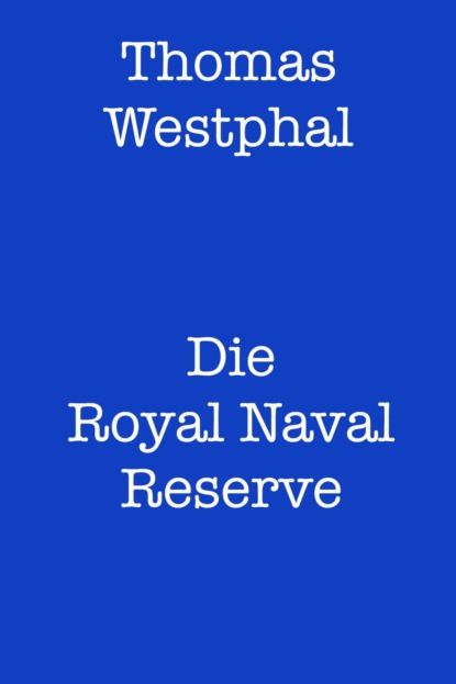 Die Royal Naval Reserve (Thomas Westphal). 