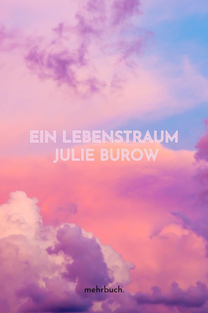 Ein Lebenstraum (Julie Burow). 