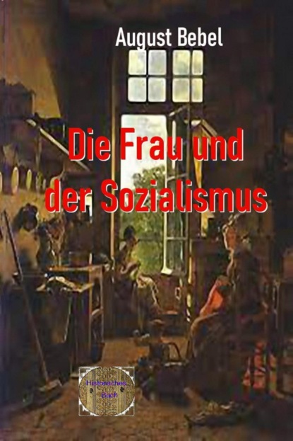 Die Frau und der Sozialismus (August Bebel). 