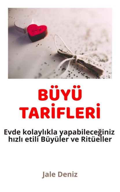 BÜYÜ TARİFLERİ Evde kolaylıkla yapabileceğiniz hızlı etili Büyüler ve Ritüeller (Jale Deniz). 