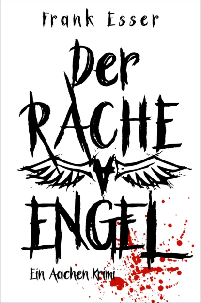 Обложка книги Der Racheengel - Ein Aachen Krimi, Frank Esser