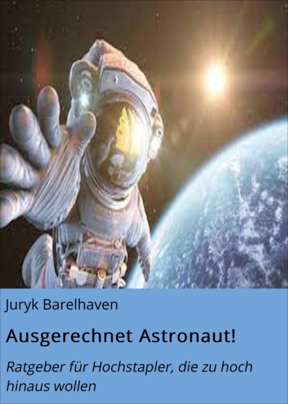 Ausgerechnet Astronaut! (Juryk Barelhaven). 