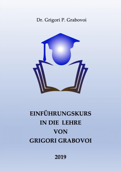 Einführungskurs in die Lehre von Grigori Grabovoi (Dr. Grigori P. Grabovoi). 