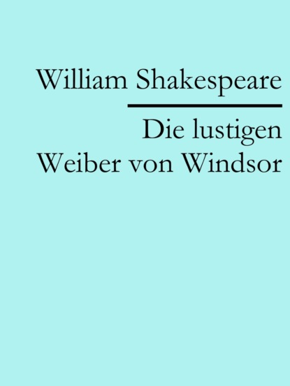 Die lustigen Weiber von Windsor (William Shakespeare). 