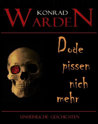 Dode pissen nich mehr (Konrad Warden). 