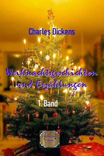 Weihnachtsgeschichten und Erzählungen, 1. Band (Charles Dickens). 