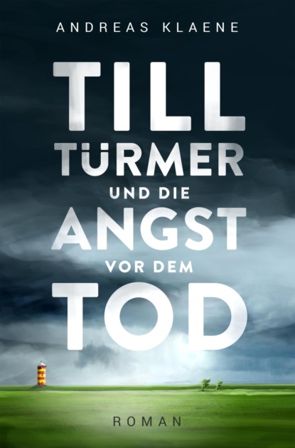 Till Türmer und die Angst vor dem Tod (Andreas Klaene). 