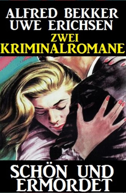 Schön und ermordet: Zwei Kriminalromane (Alfred Bekker). 