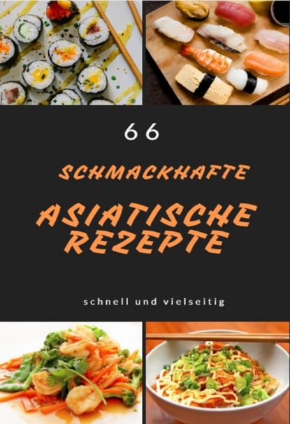 66 schmackhafte asiatische Rezepte (Marius Hirschnitz). 