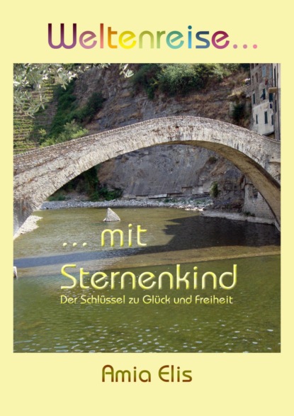 Weltenreise mit Sternenkind (Amia Elis). 