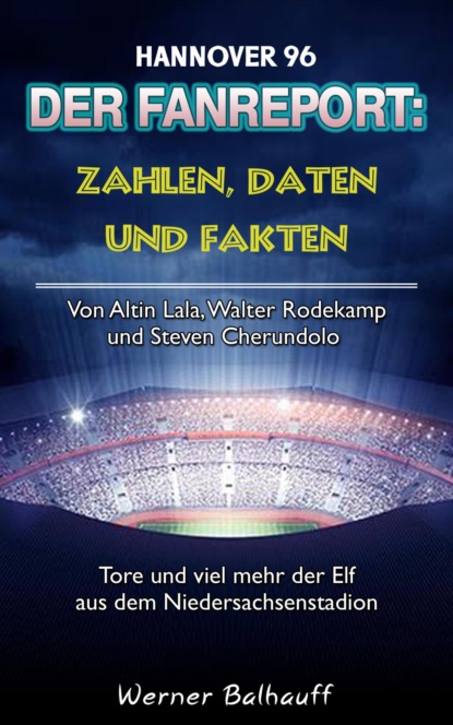 Die 96er - Zahlen, Daten und Fakten von Hannover 96 (Werner Balhauff). 