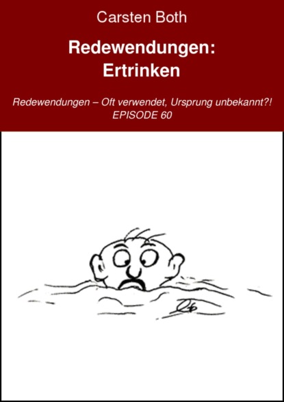 Redewendungen: Ertrinken (Carsten Both). 