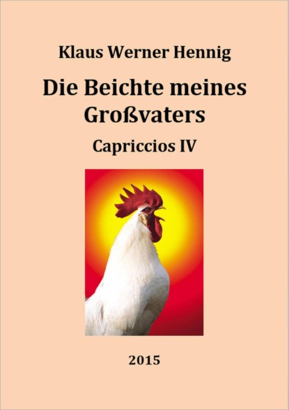 Die Beichte meines Großvaters (Klaus Werner Hennig). 