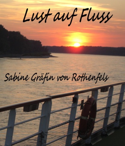 Lust auf Fluss (Sabine Gräfin von Rothenfels). 