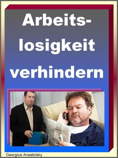 Arbeitslosigkeit verhindern! (Georgius Anastolsky). 