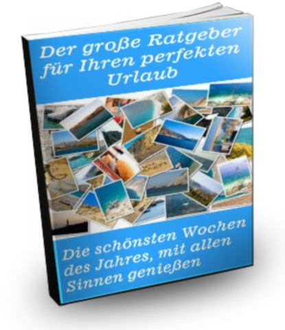 Der große Ratgeber für Ihren perfekten Urlaub (Peter Punzmann). 